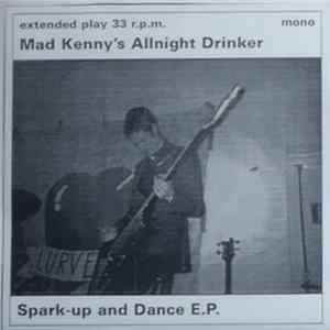 Mad Kenny's Allnight Drinker - Spark-up And Dance E.P. Mp3