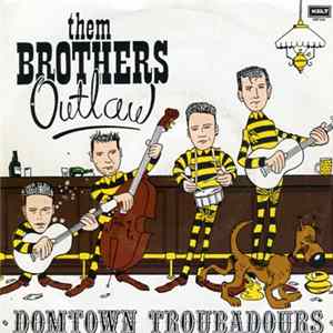 Them Brothers Outlaw - Domtown Troubadours Mp3