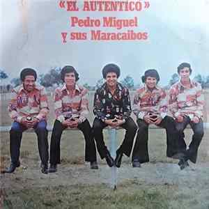 Pedro Miguel Y Sus Maracaibos - El Autentico Mp3