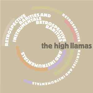 The High Llamas - Retrospective, Rarities & Instrumentals Mp3