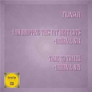 Filinskiy - I Am Dropping This Fat Beat Cuts / Tame To Travel Mp3