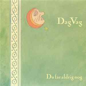 Dag Vag - Du Får Aldrig Nog Mp3