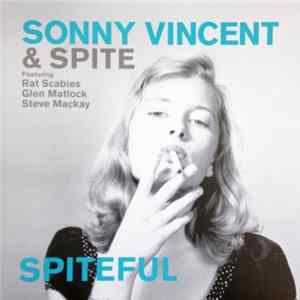 Sonny Vincent & Spite Featuring Rat Scabies, Glen Matlock, Steve Mackay - Spiteful Mp3