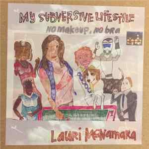 Lauri McNamara - My Subversive Lifestyle : No Makeup, No Bra Mp3
