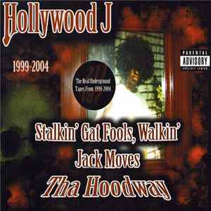 Hollywood J - Stalkin' Gat Fools, Walkin' Jack Moves: Tha Hoodway (1999-2004) Mp3