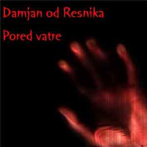 Damjan Od Resnika - Pored Vatre Mp3