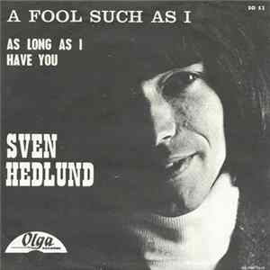 Sven Hedlund - A Fool Such As I Mp3
