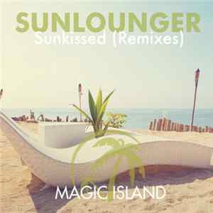 Sunlounger - Sunkissed (Remixes) Mp3
