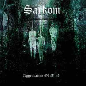 Sarkom - Aggravation Of Mind Mp3