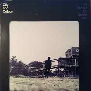 City And Colour - If I Should Go Before You Mp3