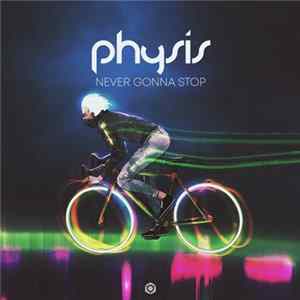 Physis - Never Gonna Stop Mp3