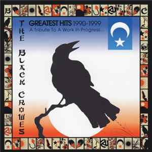 The Black Crowes - Greatest Hits 1990-1999 (A Tribute To A Work In Progress) Mp3