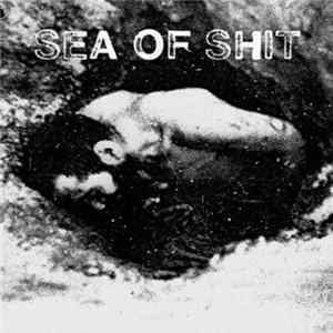 Sea Of Shit - Sea Of Shit Mp3