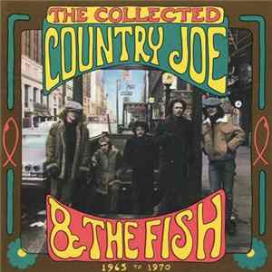 Country Joe And The Fish - The Collected Country Joe And The Fish (1965 To 1970) Mp3