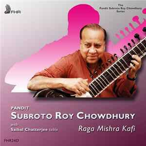 Subroto Roy Chowdhury - Raga Mishra Kafi Mp3