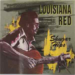 Louisiana Red - Shugar Hips Mp3