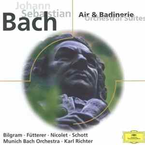 Johann Sebastian Bach - Bilgram, Fütterer, Nicolet, Schott, Munich Bach Orchestra, Karl Richter - Air & Badinerie Orchestral Suites Mp3