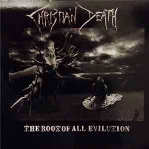 Christian Death - The Root Of All Evilution Mp3