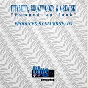 IttyBitty, BoozyWoozy & Greatski - Pumped Up Funk Mp3
