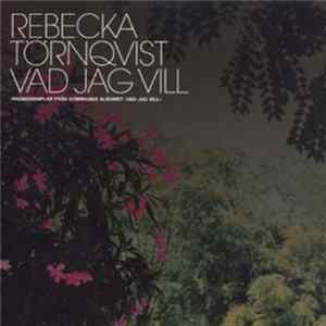 Rebecka Törnqvist - Vad Jag Vill Mp3