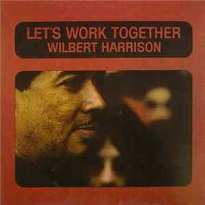 Wilbert Harrison - Let's Work Together Mp3
