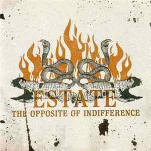 Estate - The Opposite Of Indifference Mp3