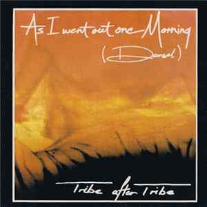 Tribe After Tribe - As I Went Out One Morning (Damsel) Mp3