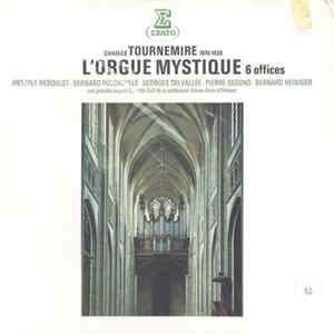 Charles Tournemire, Antoine Reboulot, Bernard Foccroulle, Georges Delvallée, Pierre Segond, Bernard Heiniger - L'Orgue Mystique (6 Offices) Mp3