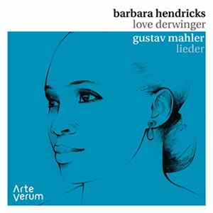 Barbara Hendricks, Love Derwinger - Gustav Mahler Lieder Mp3