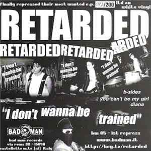 Retarded - I Don't Wanna Be Trained Mp3