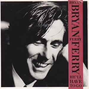 Bryan Ferry - He'll Have To Go Mp3