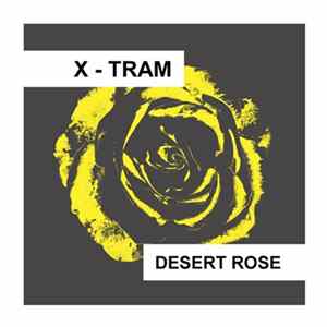 X - Tram - Desert Rose Mp3