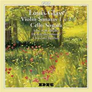 Louis Glass - Arne Balk-Møller, Henrik Brendstrup, Christina Bjørkøe - Violin Sonatas 1 & 2 - Cello Sonata Mp3