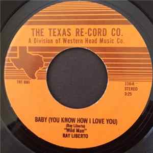 "Wild Man" Ray Liberto - Baby (You Know How I Love You) / Boogie Woogie Country Girl Mp3
