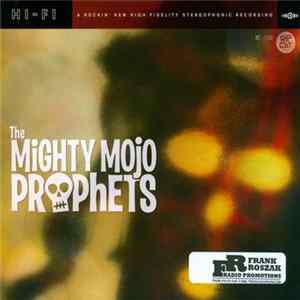 The Mighty Mojo Prophets - The Mighty Mojo Prophets Mp3