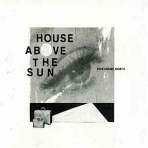 House Above The Sun - Five Hours North Mp3