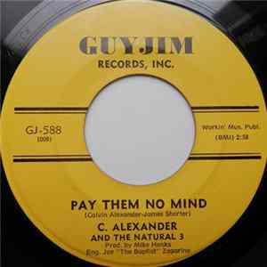 C. Alexander And The Natural 3 - Pay Them No Mind / Somebody Special Mp3