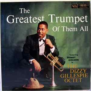 Dizzy Gillespie And His Octet Featuring Benny Golson - The Greatest Trumpet Of Them All Mp3