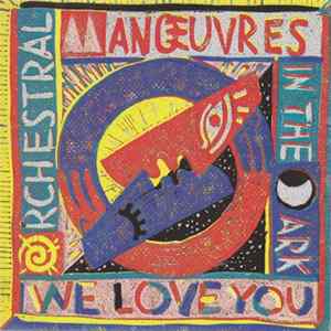 Orchestral Manœuvres In The Dark - We Love You Mp3