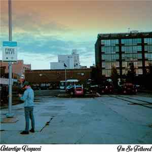 Antarctigo Vespucci - I'm So Tethered Mp3
