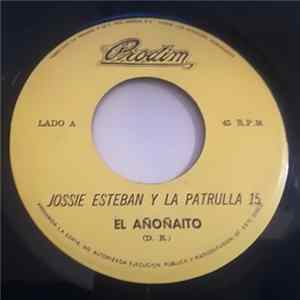 Jossie Esteban Y La Patrulla 15 - El Añoñaito Mp3