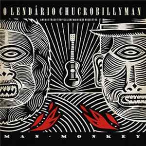 O Lendário Chucrobillyman - Man-Monkey Mp3