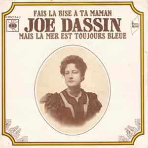 Joe Dassin - Fais La Bise A Ta Maman / Mais La Mer Est Toujours Bleue Mp3