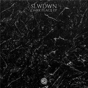 Slwdwn - Dark Place EP Mp3