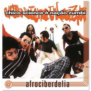 Chico Science & Nação Zumbi - Afrociberdelia Mp3