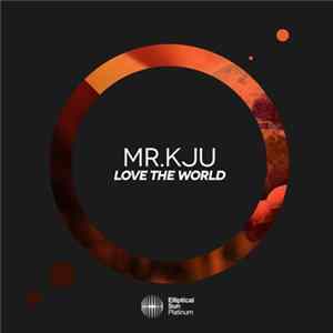 Mr.Kju - Love The World Mp3