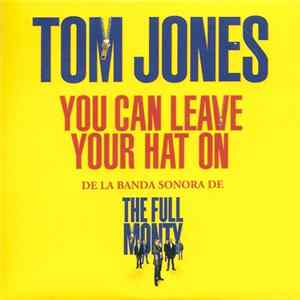 Tom Jones - You Can Leave Your Hat On (De La Banda Sonora De The Full Monty) Mp3