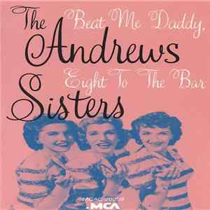 The Andrews Sisters - Beat Me Daddy Eight To The Bar Mp3