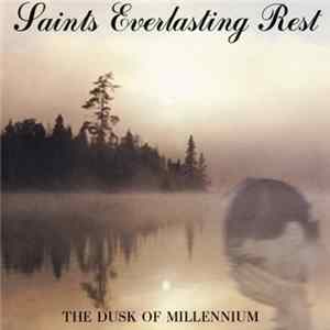 Saints Everlasting Rest - The Dusk Of Millennium Mp3