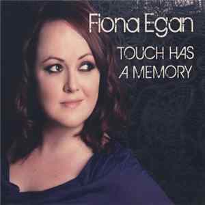 Fiona Egan - Touch Has A Memory Mp3